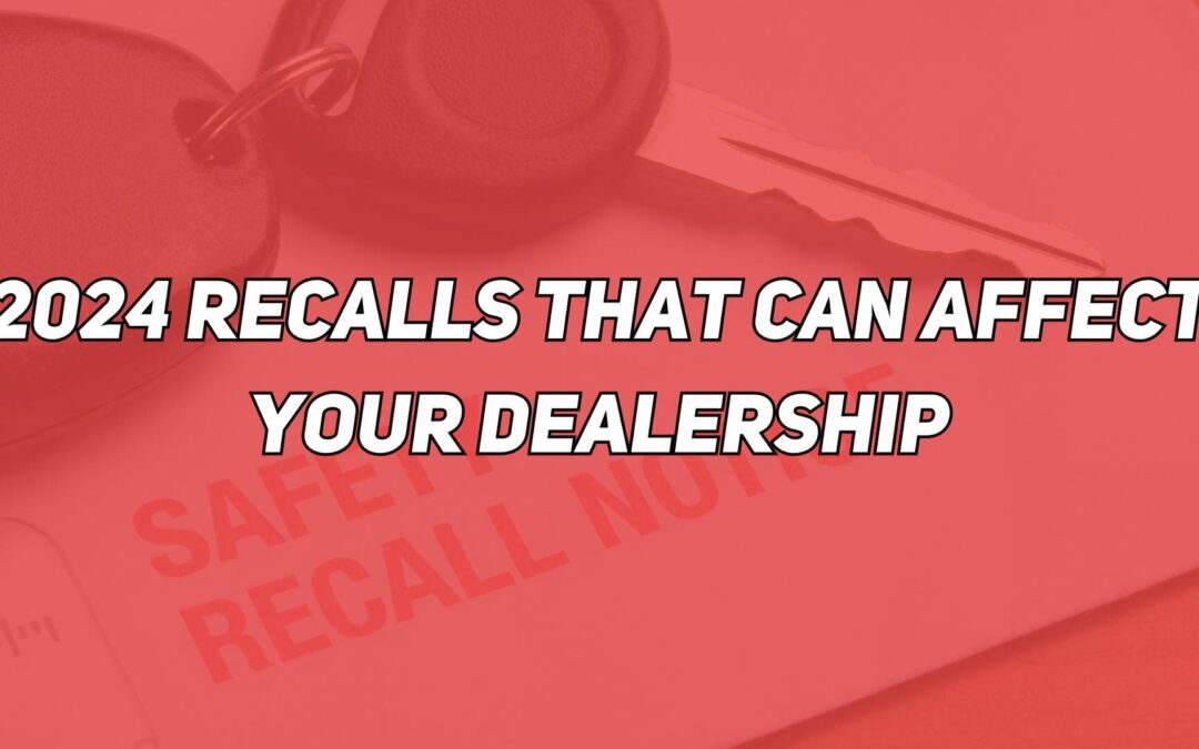 2024 Recalls That Can Affect Your Dealership