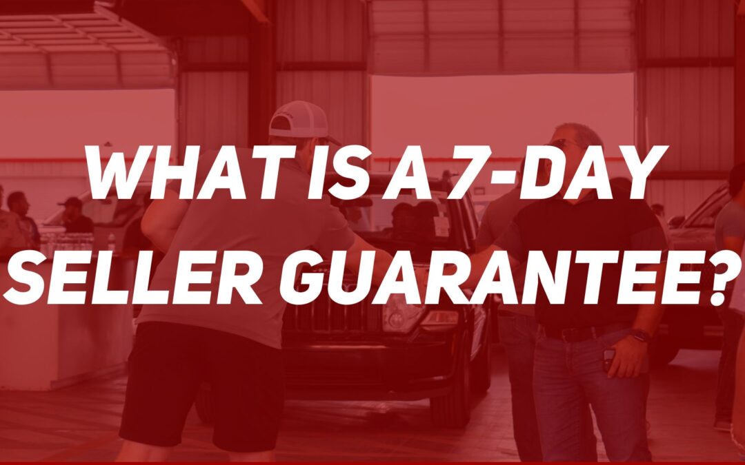 What is a 7 Day Seller Guarantee at an Auto Auction?