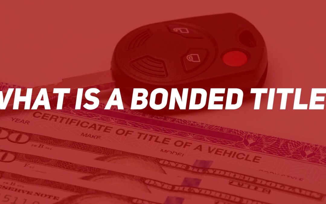 What is a Bonded Vehicle Title?