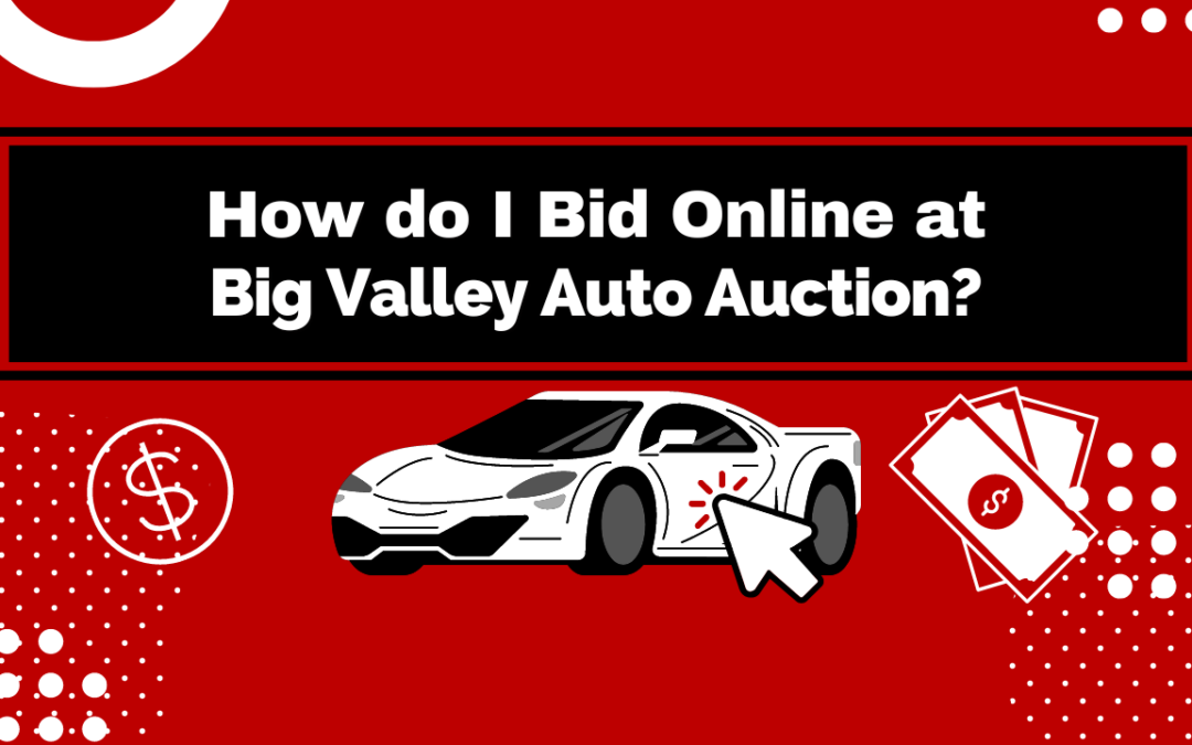 How do I Bid Online at Big Valley Auto Auction?