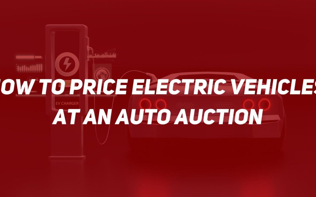 How to Price Electric Vehicles at an Auto Auction