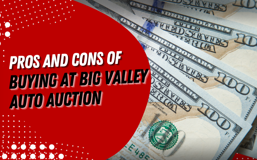 Pros and Cons of Buying at Big Valley Auto Auction