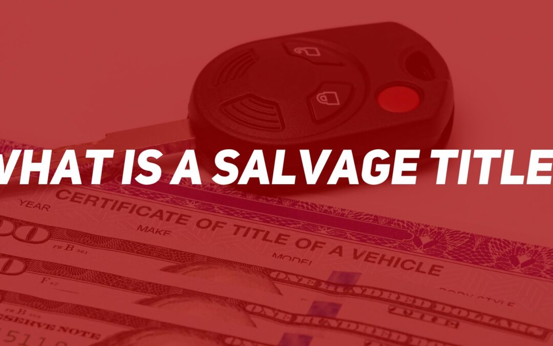 What is a Salvage Vehicle Title?